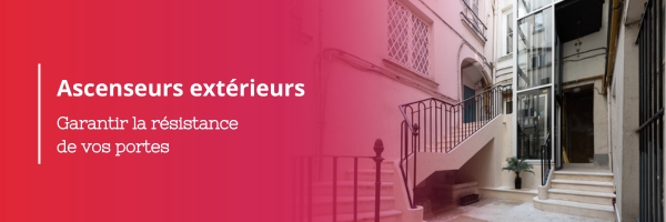 Ascenseurs extérieurs : Garantir la résistance de vos portes