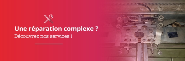 Une réparation complexe ? Découvrez nos services !
